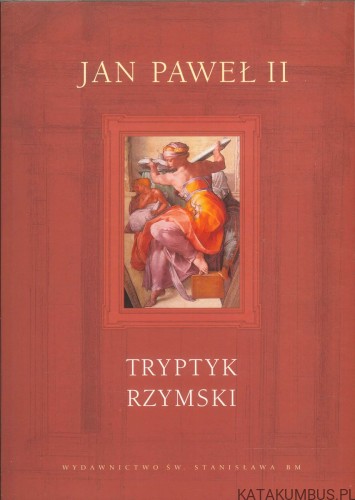 Tryptyk rzymski. JAN PAWEŁ II