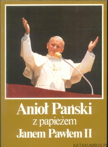 Anioł Pański z papieżem Janem Pawłem II. PRACA ZBIOROWA