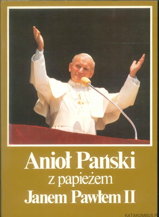 Anioł Pański z papieżem Janem Pawłem II. PRACA ZBIOROWA