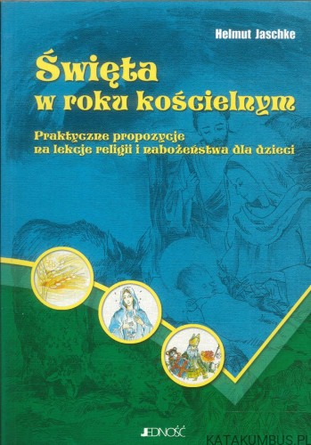 Święta w roku kościelnym. HELMUT JASCHKE