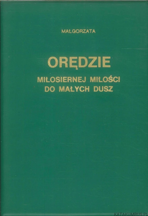 Orędzie miłosiernej miłości do małych dusz. MAŁGORZATA