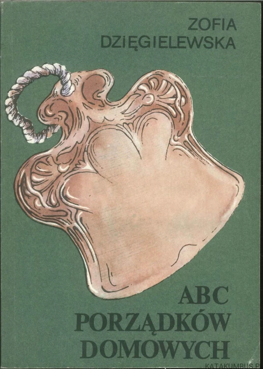 ABC porządków domowych. ZOFIA DZIĘGIELEWSKA