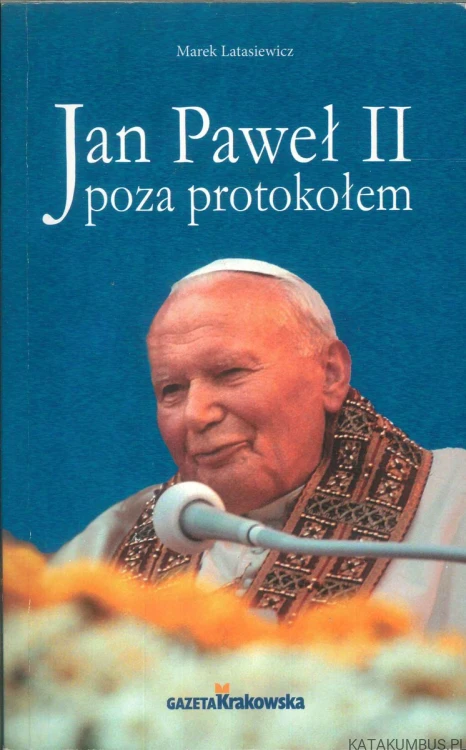 Jan Paweł II poza protokołem. MAREK LATASIEWICZ