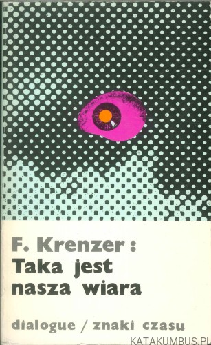 Taka jest nasza wiara. F. KRENZER