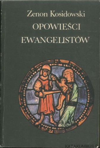 Opowieści ewangelistów. ZENON KOSIDOWSKI