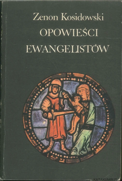 Opowieści ewangelistów. ZENON KOSIDOWSKI