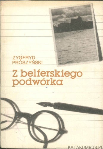 Z belferskiego podwórka. ZYGFRYD PRÓSZYŃSKI