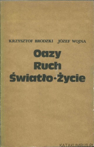 Oazy ruch światło-życie. KRZYSZTOF BRODZKI, JÓZEF WOJNA