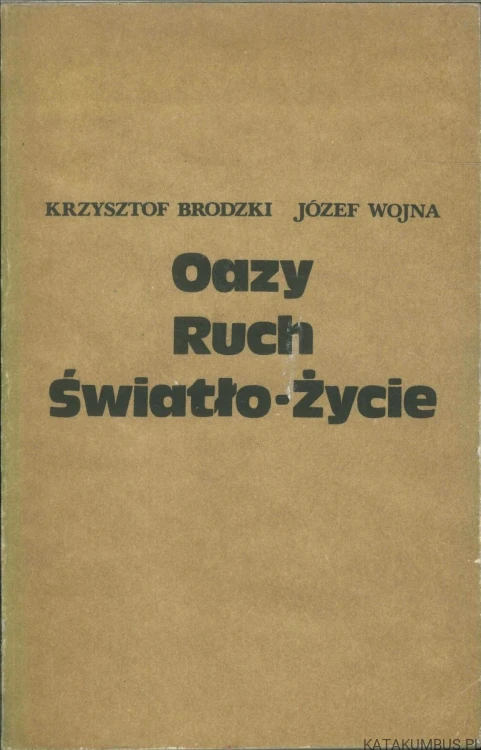 Oazy ruch światło-życie. KRZYSZTOF BRODZKI, JÓZEF WOJNA