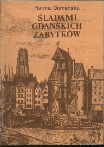 Śladami gdańskich zabytków. HANNA DOMAŃSKA