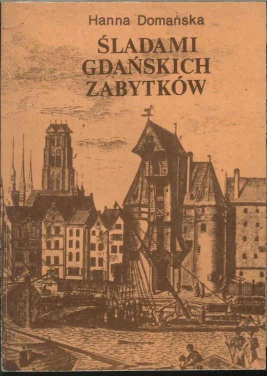Śladami gdańskich zabytków. HANNA DOMAŃSKA