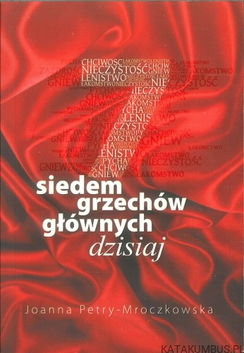 Siedem grzechów głównych dzisiaj. JOANNA PETRY-MROCZKOWSKA