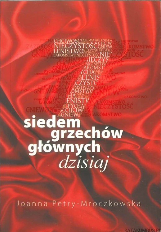 Siedem grzechów głównych dzisiaj. JOANNA PETRY-MROCZKOWSKA