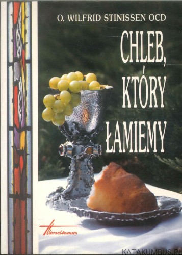 Chleb, który łamiemy. WILFRID STINISSEN OCD