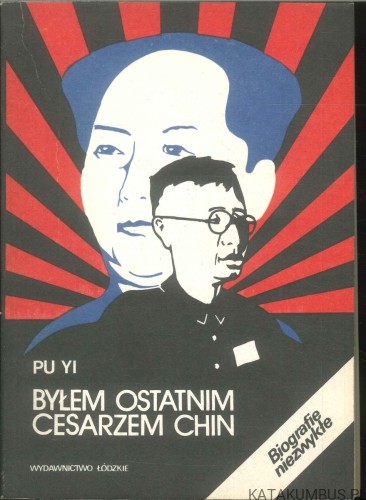 Byłem ostatnim cesarzem Chin Tom II. PU YI