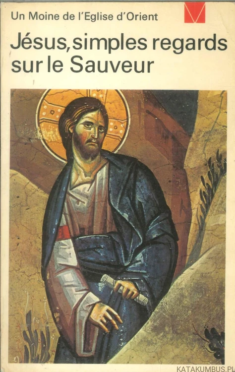 Jésus, simples regards sur le Sauveur. UN MOINE DE L'EGLISE D'ORIENT