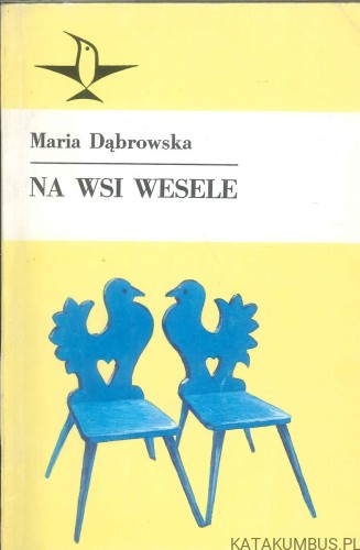 Na wsi wesele. MARIA DĄBROWSKA