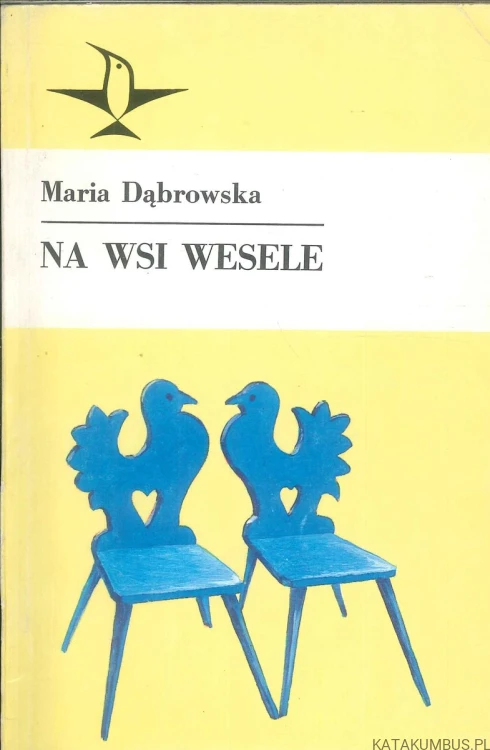 Na wsi wesele. MARIA DĄBROWSKA