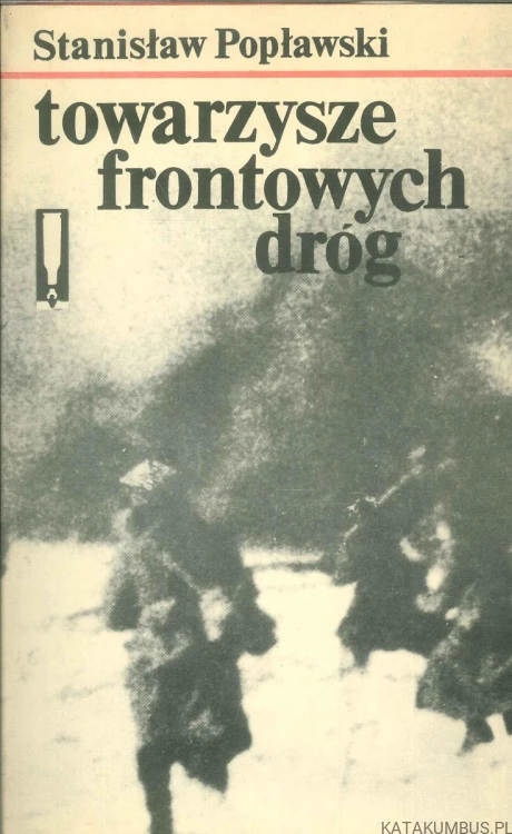 Towarzysze frontowych dróg. STANISŁAW POPŁAWSKI
