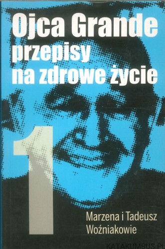 Ojca Grande przepisy na zdrowe życie część 1 i 2. MARZENA I TADEUSZ WOŹNIAKOWIE