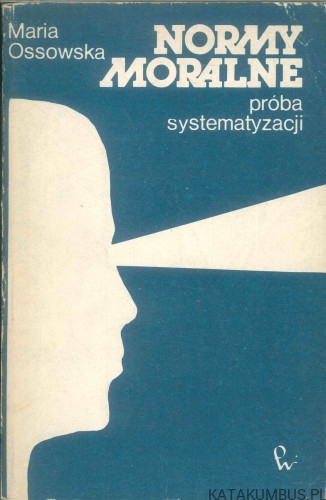 Normy moralne. Próba systematyzacji. MARIA OSSOWSKA