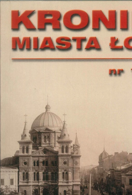 Kronika miasta Łodzi. PRACA ZBIOROWA