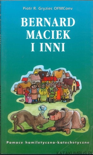 Bernard, Maciek i inni. PIOTR R. GRYZIEC OFMCONV