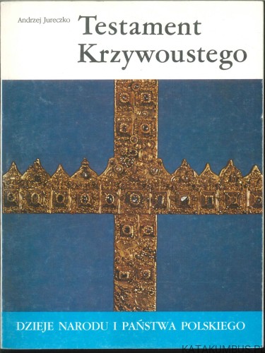 Testament Krzywoustego. ANDRZEJ JURECZKO