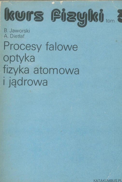 Kurs fizyki tom 1 : Mechanika, podstawy fizyki cząsteczkowej i termodynamiki ZESTAW 3 części. PRACA ZBIOROWA
