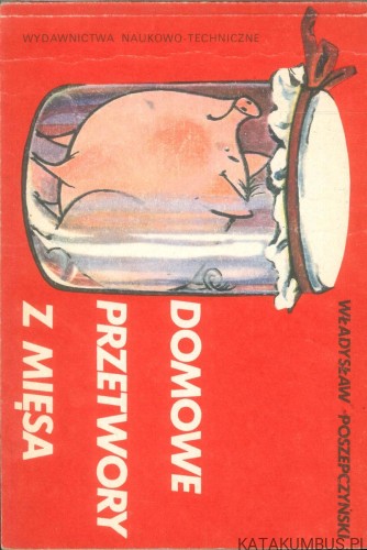 Domowe przetwory z mięsa. WŁADYSŁAW POSZEPCZYŃSKI