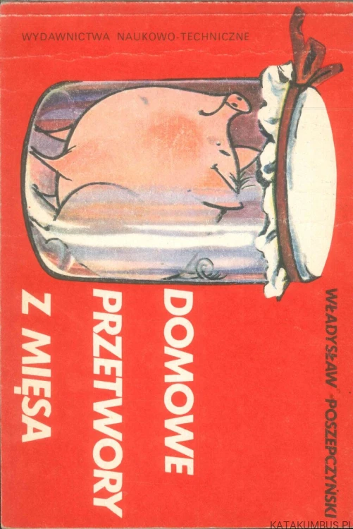 Domowe przetwory z mięsa. WŁADYSŁAW POSZEPCZYŃSKI