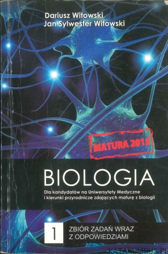 Biologia - zbiór zadań wraz z odpowiedziami 1. DARIUSZ WITOWSKI, JAN SYLWESTER WITOWSKI