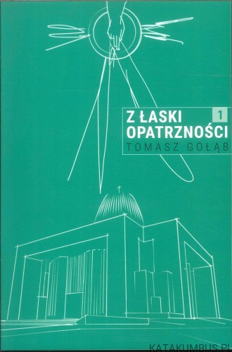 Z łaski Opatrzności 1. TOMASZ GOŁĄB