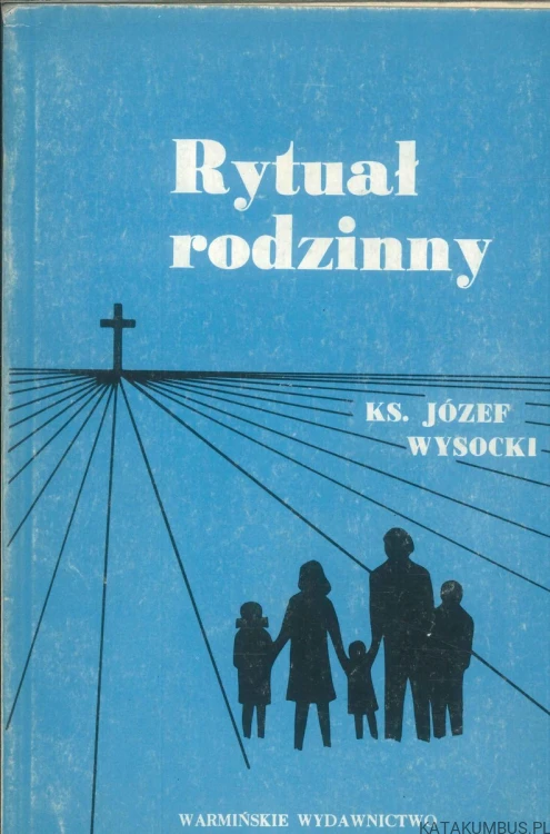 Rytuał rodzinny. KS. JÓZEF WYSOCKI