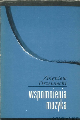 Wspomnienia muzyka. ZBIGNIEW DRZEWIECKI