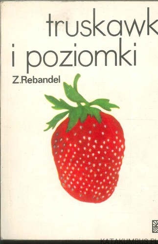 Truskawki i poziomki. Z. REBANDEL