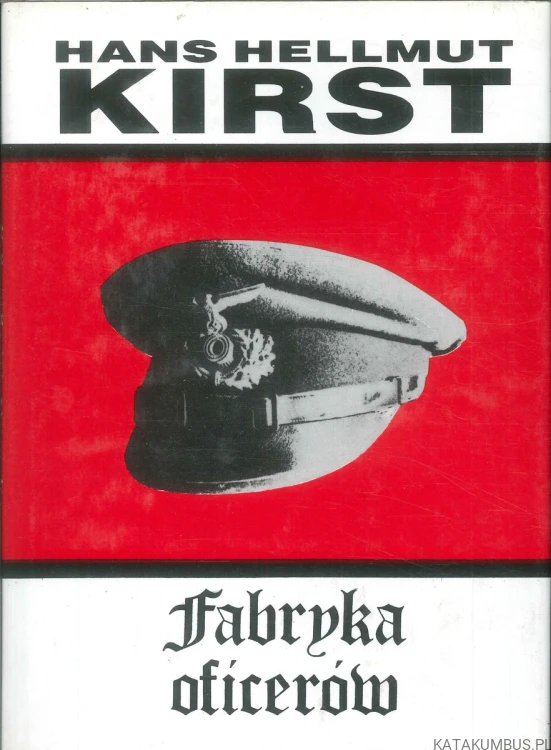 Fabryka oficerów. HANS HELLMUT KIRST