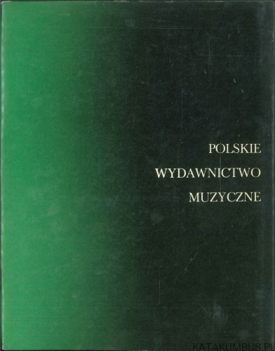 Encyklopedia muzyczna PWM. Część biograficzna: efg. PRACA ZBIOROWA