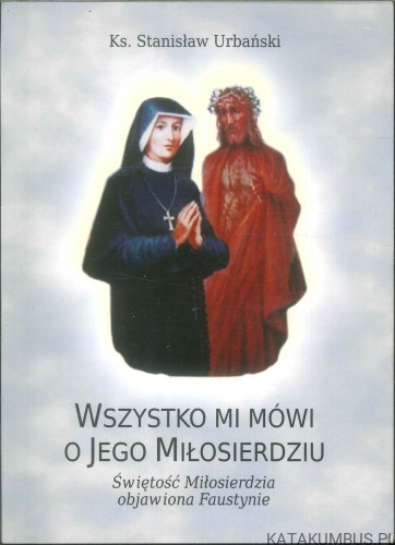 Wszystko mi mówi o Jego Miłosierdziu. KS. STANISŁAW URBAŃSKI