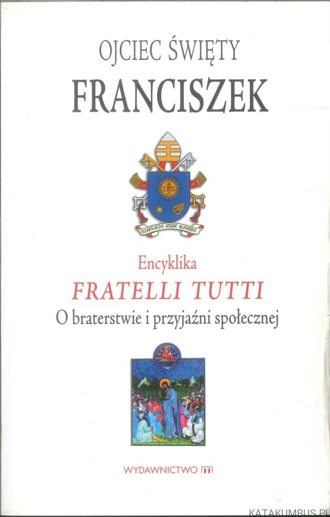 Encyklika Fratelli Tutti o btarestwie i przyjaźni społecznej. FRANCISZEK