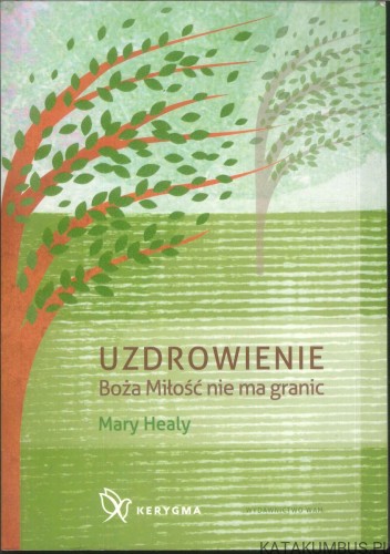 Uzdrowienie. Boża miłość nie ma granic. MARY HEALY