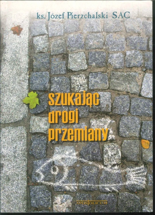 Szukając drogi przemiany. KS. JÓZEF PIERZCHALSKI SAC