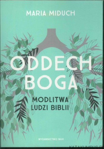Oddech Boga. Modlitwa ludzi Biblii. MARIA MIDUCH