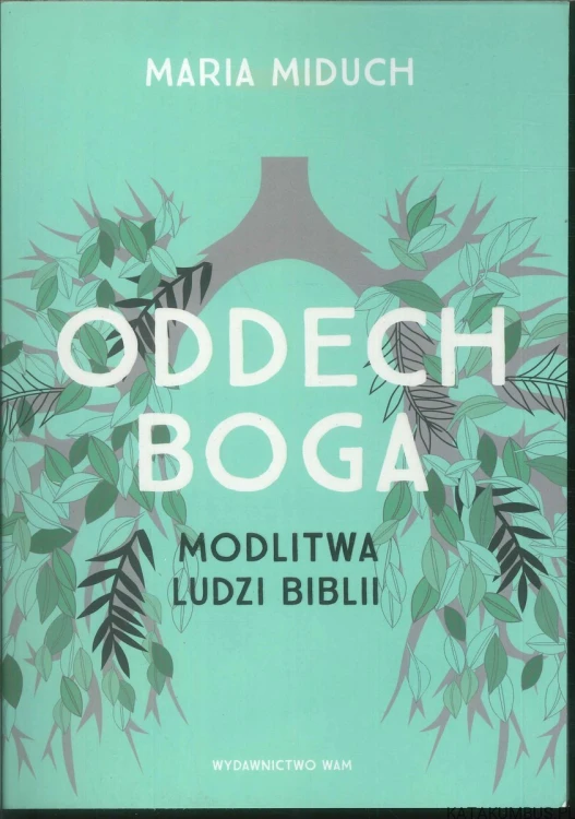 Oddech Boga. Modlitwa ludzi Biblii. MARIA MIDUCH