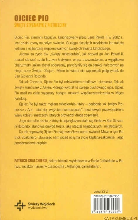 Ojciec Pio. Święty stygmatyk z Pietrelciny. PATRICK SBALCHIERO