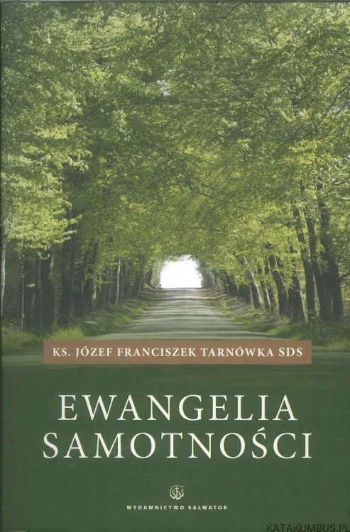 Ewangelia samotności. KS. JÓZEF FRANCISZEK TARNÓWKA SDS