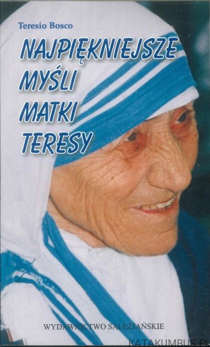 Najpiękniejsze myśli Matki Teresy. TERESIO BOSCO