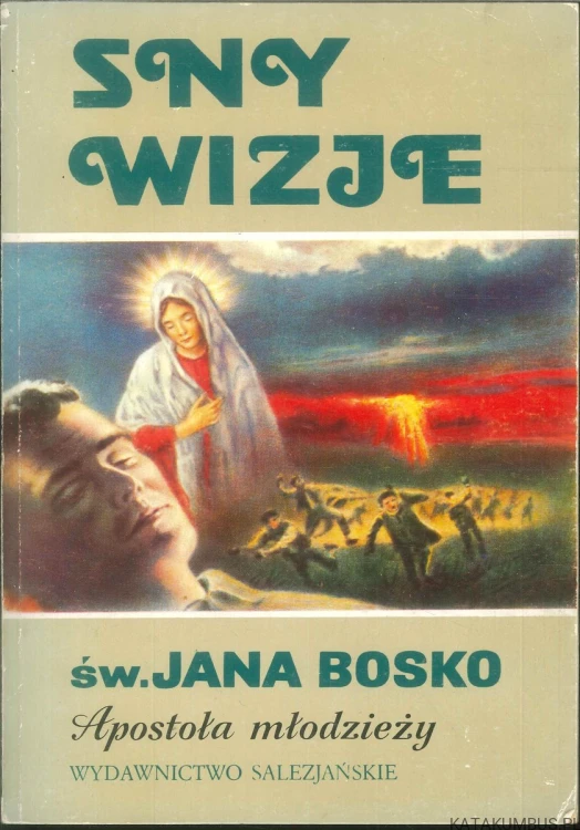 Sny i wizje św. Jana Bosko apostoła młodzieży. ŚW. JAN BOSKO