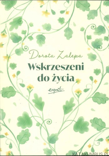 Wskrzeszeni do życia. DOROTA ZALEPA