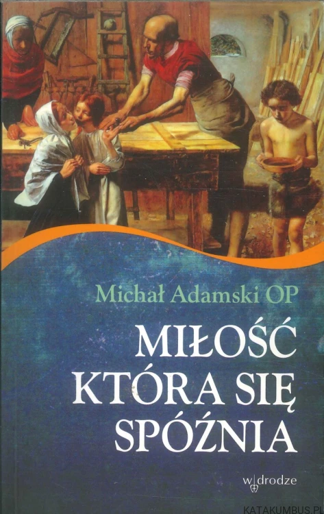 Miłość która się spóźnia. MICHAŁ ADAMSKI